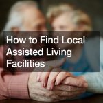 How to Find Local Assisted Living Facilities