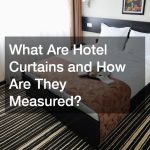 What Are Hotel Curtains and How Are They Measured?